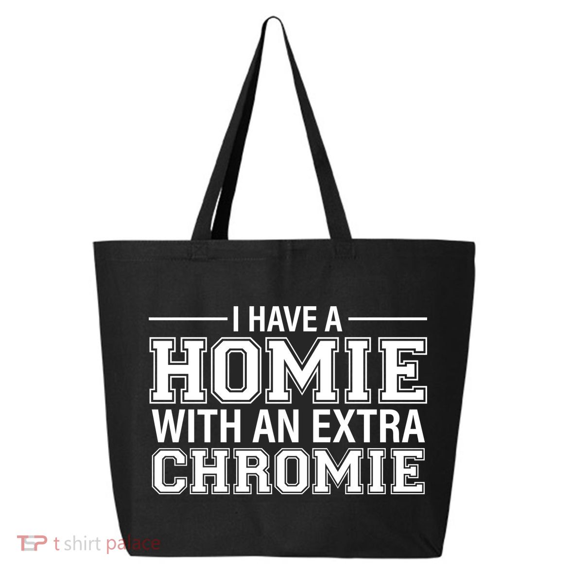 I Have A Homie With An Extra Chromie Down Syndrome 25L Jumbo Tote