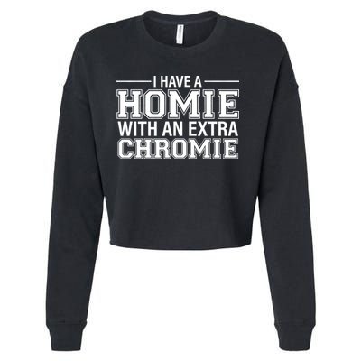 I Have A Homie With An Extra Chromie Down Syndrome Cropped Pullover Crew