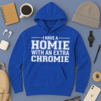 I Have A Homie With An Extra Chromie Down Syndrome Hoodie
