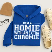 I Have A Homie With An Extra Chromie Down Syndrome Hoodie