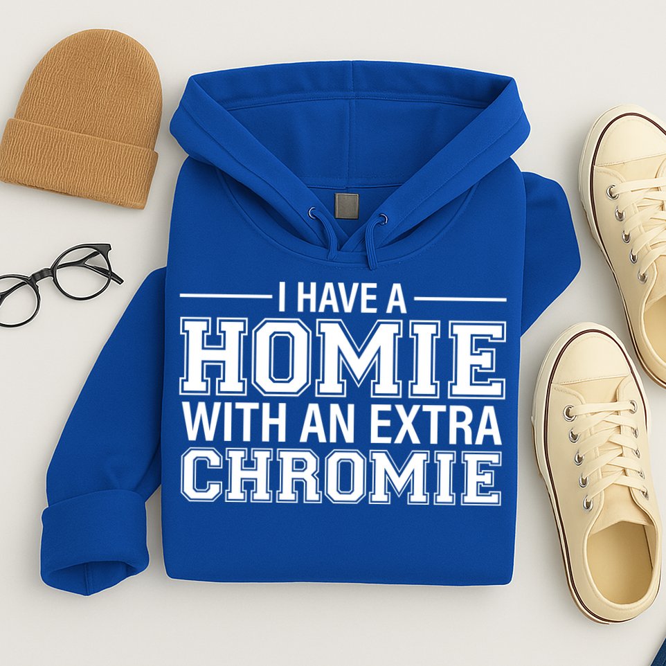 I Have A Homie With An Extra Chromie Down Syndrome Hoodie