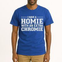 I Have A Homie With An Extra Chromie Down Syndrome Tall T-Shirt