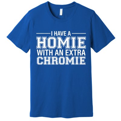 I Have A Homie With An Extra Chromie Down Syndrome Premium T-Shirt