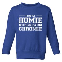 I Have A Homie With An Extra Chromie Down Syndrome Toddler Sweatshirt