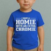 I Have A Homie With An Extra Chromie Down Syndrome Toddler T-Shirt