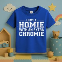 I Have A Homie With An Extra Chromie Down Syndrome Toddler T-Shirt