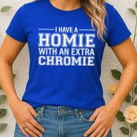 I Have A Homie With An Extra Chromie Down Syndrome Womens T-Shirt