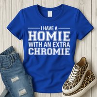 I Have A Homie With An Extra Chromie Down Syndrome Womens T-Shirt