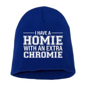 I Have A Homie With An Extra Chromie Down Syndrome Short Acrylic Beanie