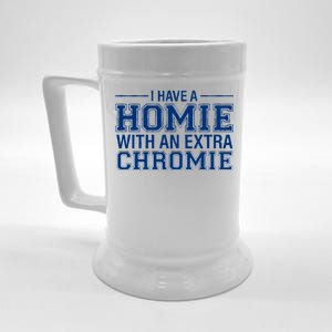 I Have A Homie With An Extra Chromie Down Syndrome Beer Stein