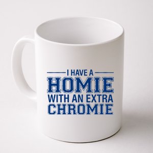 I Have A Homie With An Extra Chromie Down Syndrome Coffee Mug