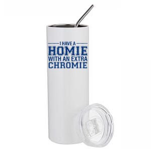 I Have A Homie With An Extra Chromie Down Syndrome Stainless Steel Tumbler