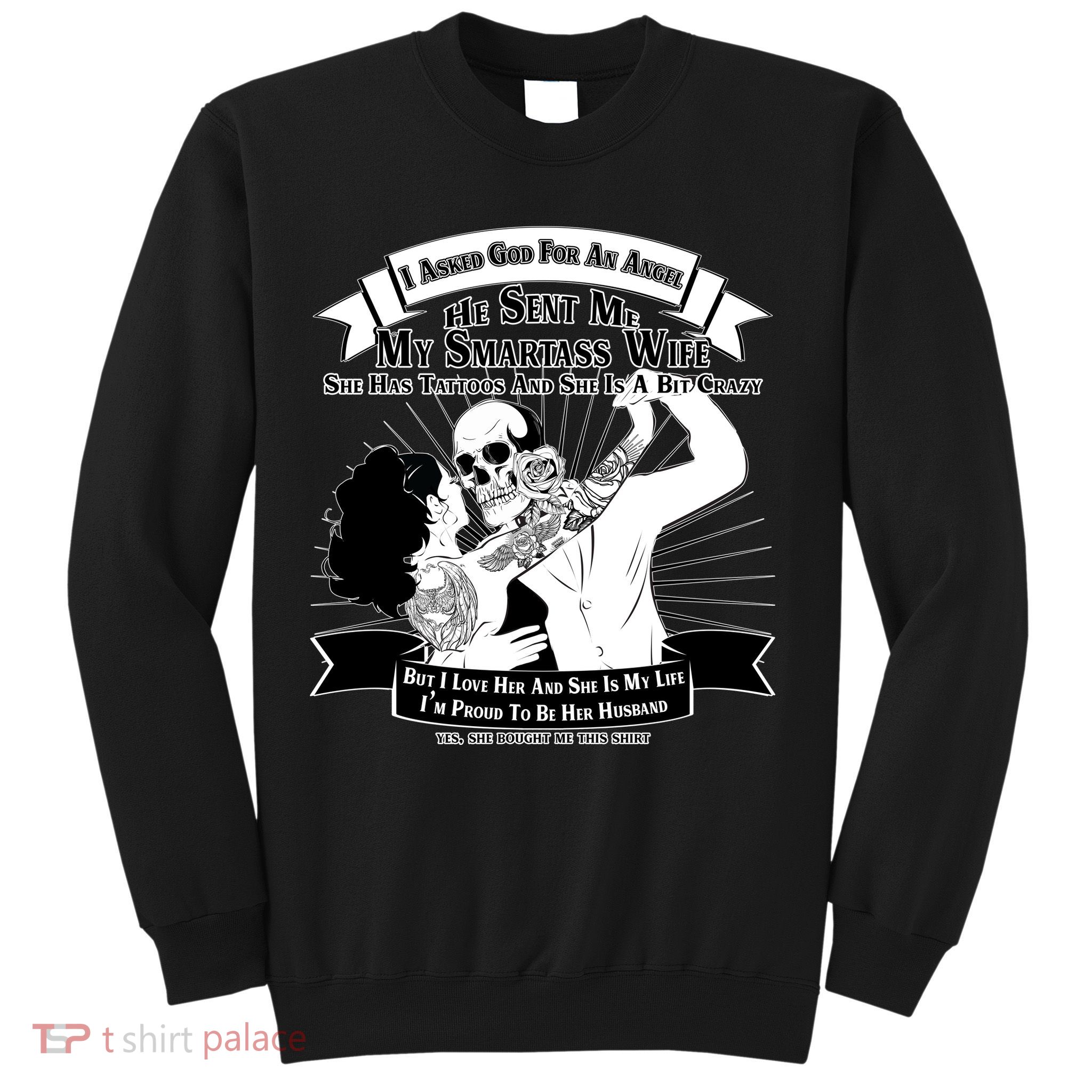 I Have A My Smartass Tattooed Wife  Sweatshirt