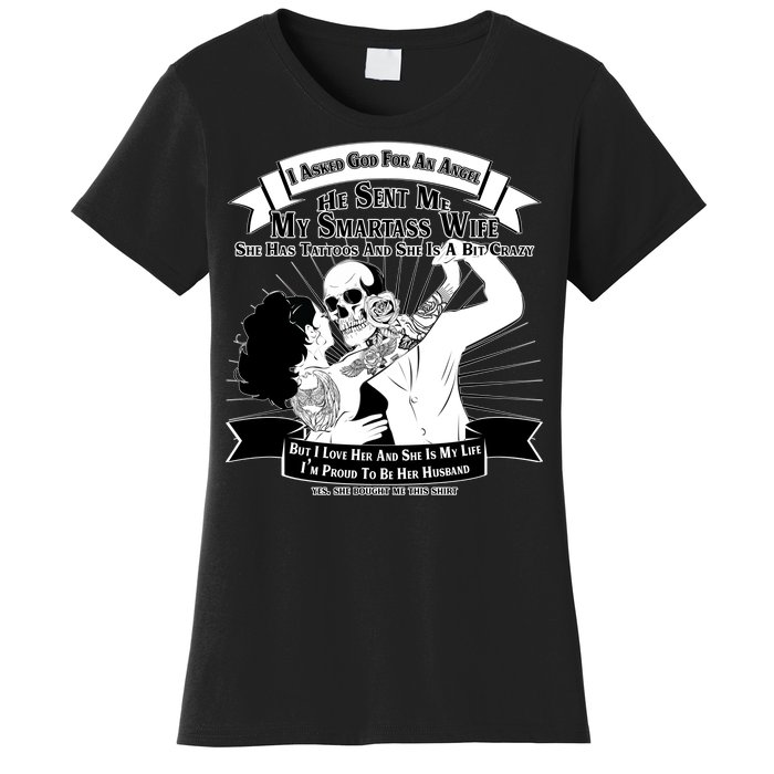 I Have A My Smartass Tattooed Wife  Women's T-Shirt