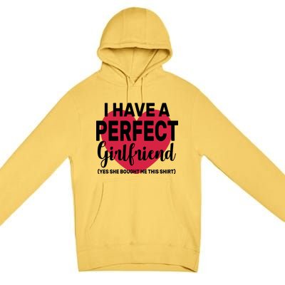 I Have A Perfect Girlfriend Yes She Bought Me This Premium Pullover Hoodie