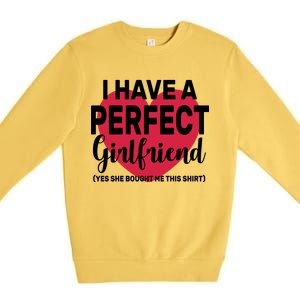 I Have A Perfect Girlfriend Yes She Bought Me This Premium Crewneck Sweatshirt