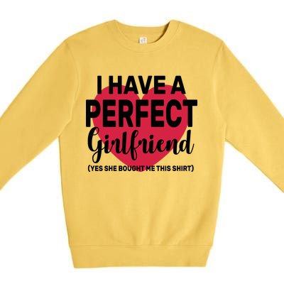 I Have A Perfect Girlfriend Yes She Bought Me This Premium Crewneck Sweatshirt