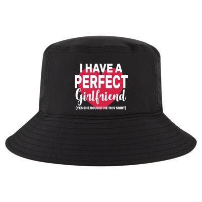 I Have A Perfect Girlfriend Yes She Bought Me This Cool Comfort Performance Bucket Hat
