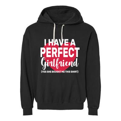 I Have A Perfect Girlfriend Yes She Bought Me This Garment-Dyed Fleece Hoodie
