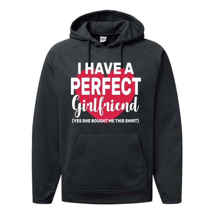 I Have A Perfect Girlfriend Yes She Bought Me This Performance Fleece Hoodie