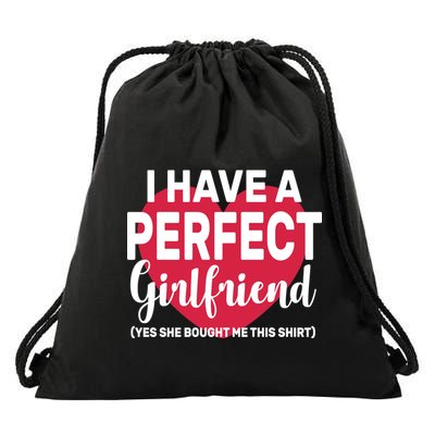 I Have A Perfect Girlfriend Yes She Bought Me This Drawstring Bag