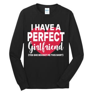 I Have A Perfect Girlfriend Yes She Bought Me This Tall Long Sleeve T-Shirt