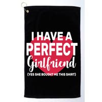 I Have A Perfect Girlfriend Yes She Bought Me This Golf Towel