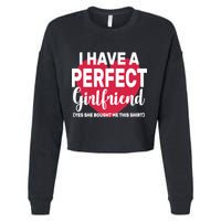 I Have A Perfect Girlfriend Yes She Bought Me This Cropped Pullover Crew