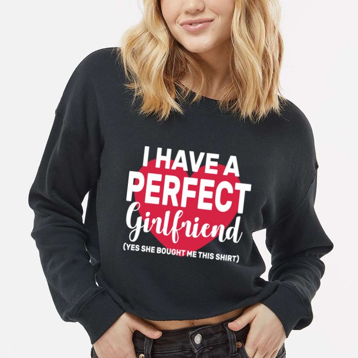 I Have A Perfect Girlfriend Yes She Bought Me This Cropped Pullover Crew