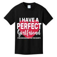 I Have A Perfect Girlfriend Yes She Bought Me This Kids T-Shirt