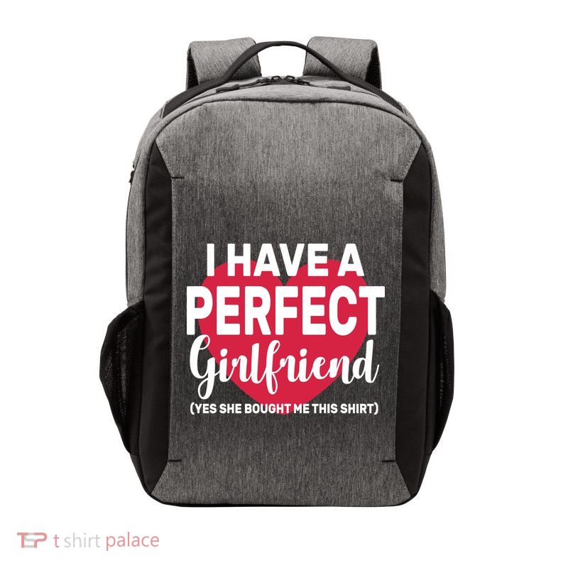 I Have A Perfect Girlfriend Yes She Bought Me This Vector Backpack