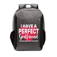 I Have A Perfect Girlfriend Yes She Bought Me This Vector Backpack