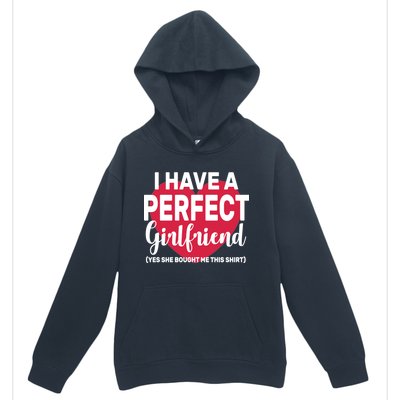 I Have A Perfect Girlfriend Yes She Bought Me This Urban Pullover Hoodie