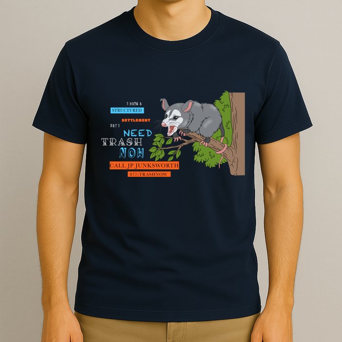 I Have A Structured Settlement Need Trash Now Funny T-Shirt