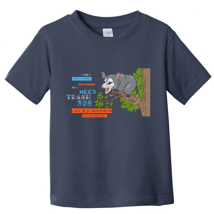 I Have A Structured Settlement Need Trash Now Funny Toddler T-Shirt