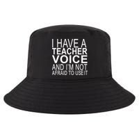 I Have A Teacher Voice And I'm Not Afraid To Use It Cool Comfort Performance Bucket Hat