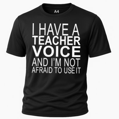 I Have A Teacher Voice And I'm Not Afraid To Use It Cooling Performance Crew T-Shirt
