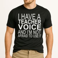 I Have A Teacher Voice And I'm Not Afraid To Use It Performance Shirt
