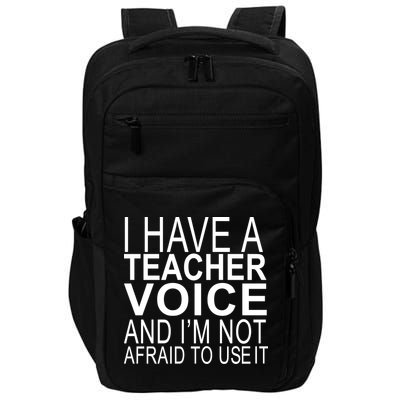 I Have A Teacher Voice And I'm Not Afraid To Use It Impact Tech Backpack