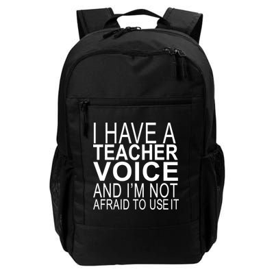 I Have A Teacher Voice And I'm Not Afraid To Use It Daily Commute Backpack