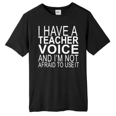 I Have A Teacher Voice And I'm Not Afraid To Use It Tall Fusion ChromaSoft Performance T-Shirt