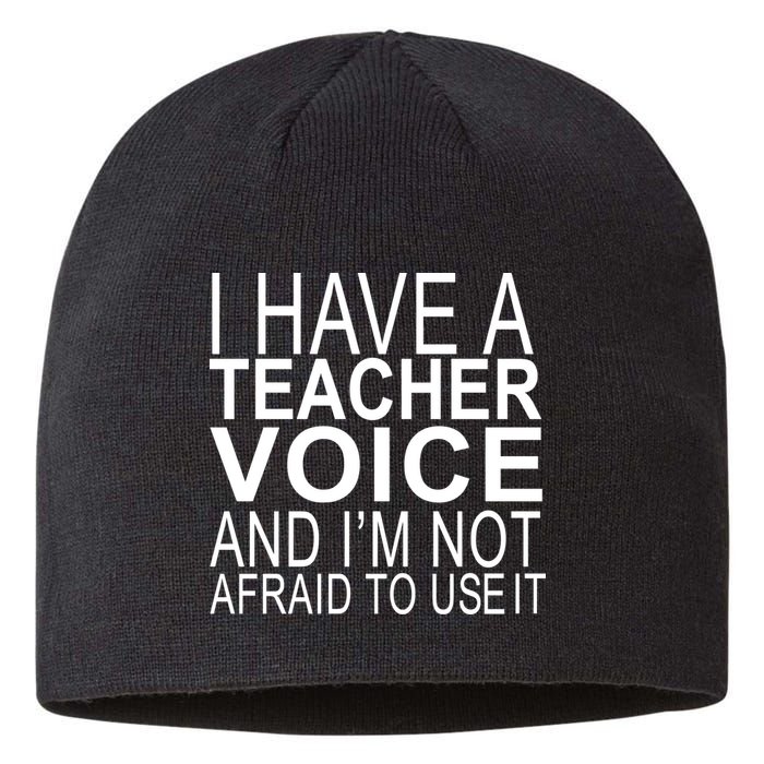 I Have A Teacher Voice And I'm Not Afraid To Use It Sustainable Beanie