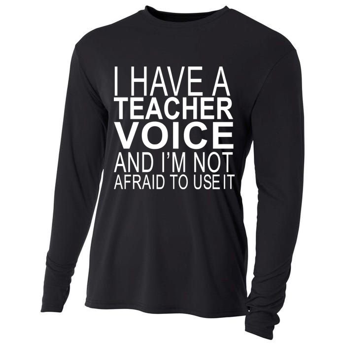 I Have A Teacher Voice And I'm Not Afraid To Use It Cooling Performance Long Sleeve Crew
