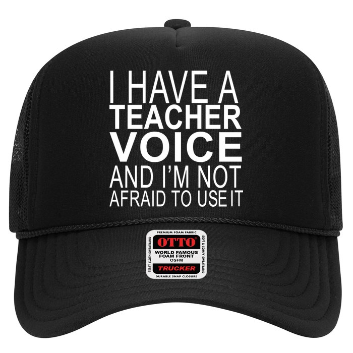 I Have A Teacher Voice And I'm Not Afraid To Use It Trucker Hat