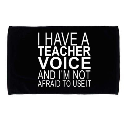 I Have A Teacher Voice And I'm Not Afraid To Use It Microfiber Hand Towel