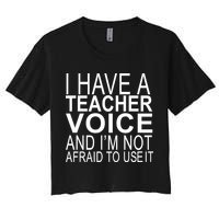 I Have A Teacher Voice And I'm Not Afraid To Use It Crop Top