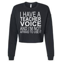 I Have A Teacher Voice And I'm Not Afraid To Use It Cropped Pullover Crew