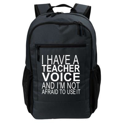 I Have A Teacher Voice And I'm Not Afraid To Use It Daily Commute Backpack