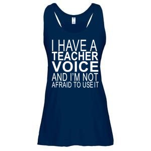 I Have A Teacher Voice And I'm Not Afraid To Use It Ladies Essential Flowy Tank