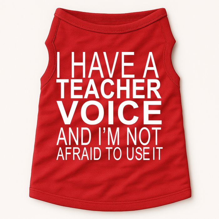 I Have A Teacher Voice And I'm Not Afraid To Use It Doggie Tank